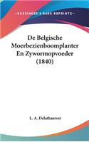 de Belgische Moerbezienboomplanter En Zywormopvoeder (1840)
