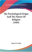 The Psychological Origin and the Nature of Religion (1909)