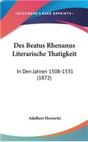 Des Beatus Rhenanus Literarische Thatigkeit
