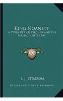 King Noanett: A Story of Old Virginia and the Massachusetts Bay