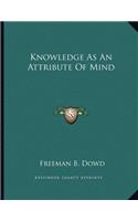 Knowledge as an Attribute of Mind