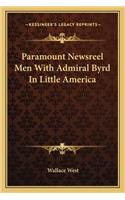 Paramount Newsreel Men With Admiral Byrd In Little America