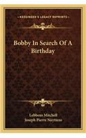 Bobby in Search of a Birthday