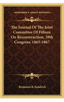 Journal of the Joint Committee of Fifteen on Reconstructthe Journal of the Joint Committee of Fifteen on Reconstruction, 39th Congress, 1865-1867 Ion, 39th Congress, 1865-1867
