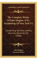 Complete Works of John Hughes, D.D., Archbishop of New York V1