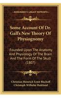 Some Account of Dr. Gall's New Theory of Physiognomy
