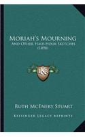 Moriah's Mourning: And Other Half-Hour Sketches (1898)