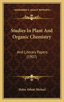 Studies In Plant And Organic Chemistry