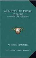 As Netas Do Padre Eterno: Romance Original (1895)(Portuguese)