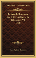 Lettres de Rousseau Sur Differens Sujets de Litterature V2 (1750)