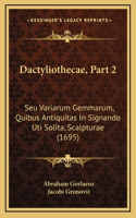 Dactyliothecae, Part 2