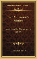 Ned Melbourne's Mission