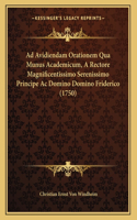 Ad Avidiendam Orationem Qua Munus Academicum, A Rectore Magnificentissimo Serenissimo Principe Ac Domino Domino Friderico (1750)