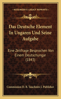 Das Deutsche Element In Ungaren Und Seine Aufgabe