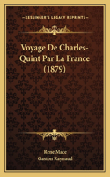 Voyage De Charles-Quint Par La France (1879)