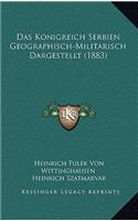 Das Konigreich Serbien Geographisch-Militarisch Dargestellt (1883)