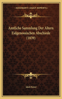 Amtliche Sammlung Der Altern Eidgenossischen Abschiede (1839)