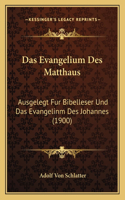 Evangelium Des Matthaus: Ausgelegt Fur Bibelleser Und Das Evangelinm Des Johannes (1900)