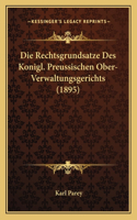 Die Rechtsgrundsatze Des Konigl. Preussischen Ober-Verwaltungsgerichts (1895): (German)