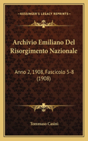 Archivio Emiliano Del Risorgimento Nazionale: Anno 2, 1908, Fascicolo 5-8 (1908)