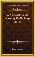 A New Method Of Signaling On Railways (1875)