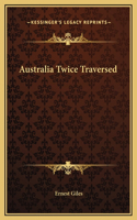 Australia Twice Traversed
