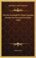 Uber Die Ausserhalb Der Schule Liegenden Ursachen Der Nervositat Der Kinder (1899)