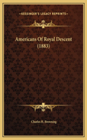 Americans Of Royal Descent (1883)