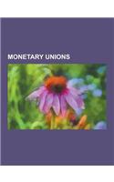 Monetary Unions: African Monetary Union, ASEAN Free Trade Area, Belgium-Luxembourg Economic Union, Caribbean Guilder, Central African C(English)