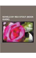 Novels by Rex Stout (Book Guide): Nero Wolfe Novels by Rex Stout, the Doorbell Rang, Too Many Cooks, the Silent Speaker, and Be a Villain, in the Best(English)