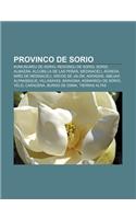 Provinco de Sorio: Komunumoj de Sorio, Regionoj de Sorio, Sorio, Almazan, Alcubilla de Las Penas, Medinaceli, Agreda, Mino de Medinaceli, Arcos de Jalon, Adradas, Abej(Esperanto)