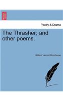 The Thrasher; And Other Poems.