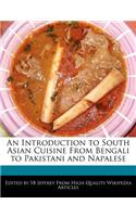 An Introduction to South Asian Cuisine from Bengali to Pakistani and Napalese