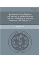 Nuclear Structure of Neutron Rich Sodium-26 and the Lifetimes and Electromagnetic Transitions in Neutron Rich Fluorine-22