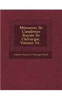 Memoires de L'Academie Royale de Chirurgie, Volume 14...