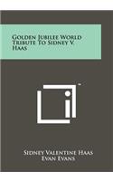 Golden Jubilee World Tribute To Sidney V. Haas
