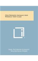 Our Friendly Animals and Whence They Came