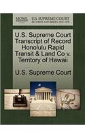 U.S. Supreme Court Transcript of Record Honolulu Rapid Transit & Land Co V. Territory of Hawaii: (English)