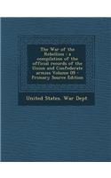 The War of the Rebellion: A Compilation of the Official Records of the Union and Confederate Armies Volume 09: A Compilation of the Official Records of the Union and Confederate Armies Volume 09