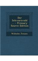 Der Schwarzwald ...