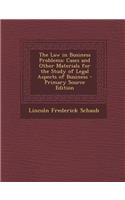 The Law in Business Problems: Cases and Other Materials for the Study of Legal Aspects of Business: Cases and Other Materials for the Study of Legal Aspects of Business