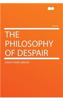 The Philosophy of Despair