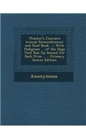 Thacker's Coursers Annual Remembrancer and Stud Book ...: With Pedigrees ... of the Dogs That Ran Up Second for Each Prize ... - Primary Source Edition: (English)