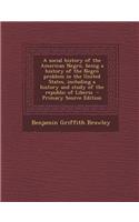 A Social History of the American Negro, Being a History of the Negro Problem in the United States, Including a History and Study of the Republic of Li