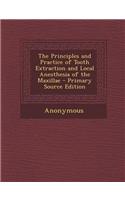 The Principles and Practice of Tooth Extraction and Local Anesthesia of the Maxillae