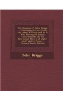 The Remains of John Briggs ...: Containing Letters from the Lakes; Westmorland as It Was; Theological Essays; Tales; Remarks on the Newtonian Theory o