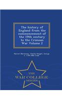 The history of England from the commencement of the 19th century to the Crimean War Volume 2 - War College Series