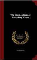 The Compendium of Every Day Wants