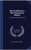 Key to Robinson's New Elementary Algebra: For Teachers and Private Learners