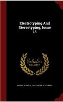 Electrotyping and Stereotyping, Issue 15